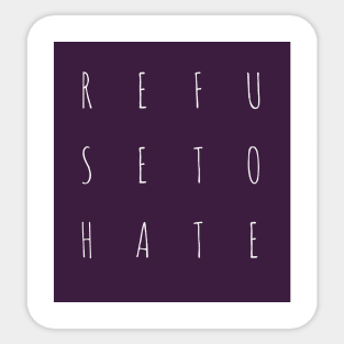 Refuse to Hate Sticker